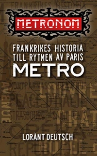 Metronom : Frankrikes historia till rytmen av Paris metro (Skön reselitteratur)