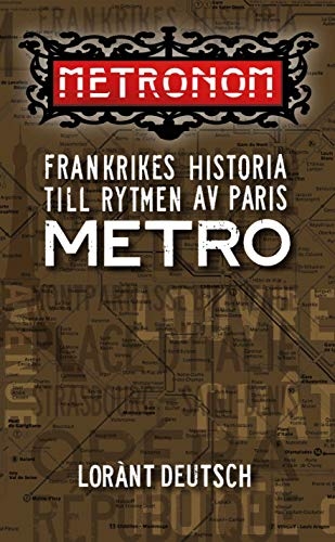 Metronom : Frankrikes historia till rytmen av Paris metro (Skön reselitteratur)
