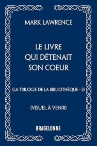 La Trilogie de la Bibliothèque, T3 : Le livre qui détenait son coeur