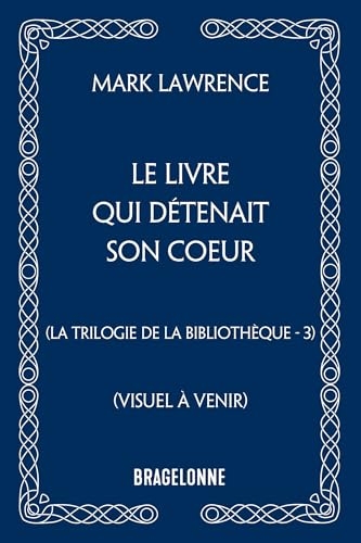 La Trilogie de la Bibliothèque, T3 : Le livre qui détenait son coeur