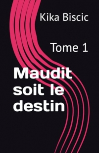 Maudit soit le destin: Tome 1