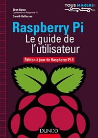 Raspberry Pi - Le guide de l'utilisateur - Edition à jour de Raspberry Pi 3