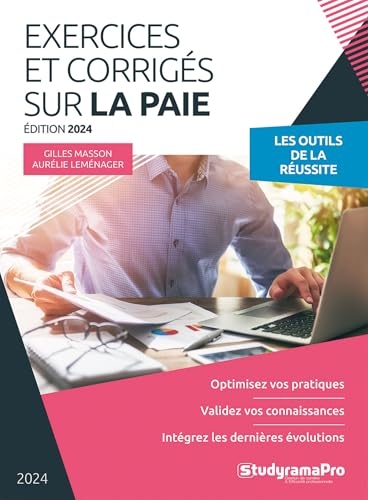 Exercices et corrigés sur la paie: Optimisez vos pratiques - Validez vos connaissances - Intégrez les dernières évolutions