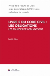 Livre 5 du Code civil : les obligations - Volume 1 : les sources des obligations