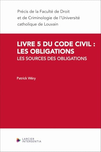 Livre 5 du Code civil : les obligations - Volume 1 : les sources des obligations