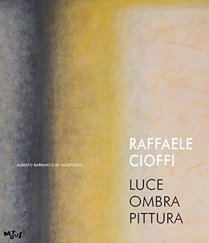 Raffaele Cioffi. Luce ombra pittura. Catalogo della mostra (Mantova, 19 novembre-31 dicembre 2022). Ediz. italiana e inglese