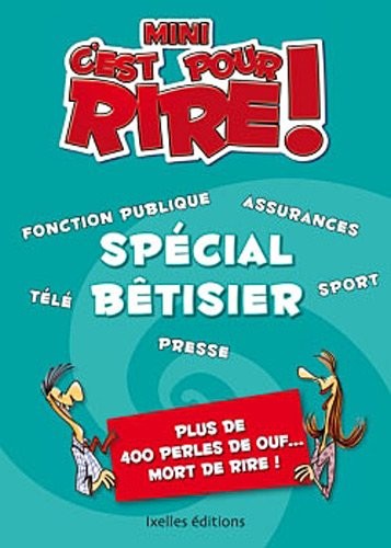 Mini C'est pour rire 8 : Spécial bêtisier: Plus de 400 perles de ouf... Mort de rire !