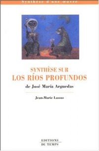 Synthèse sur Los rios profundos, José Maria Arguedas