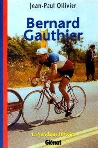 La Véridique histoire de Bernard Gauthier