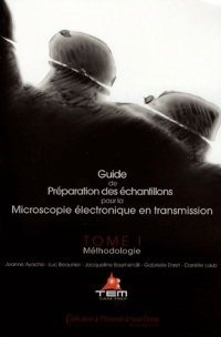 Guide de la préparation des échantillons pour la Microscopie électronique en transmission : Tome1, Méthodologie