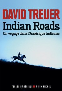 Indian Roads: Un voyage dans l'Amérique indienne