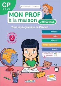 Mon prof à la maison - L'intégrale CP: Un tout-en-un indispensable, conforme au nouveau programme