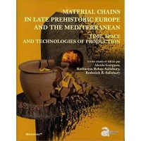 Material Chains in Late Prehistoric Europe and the Mediterranean : Time, Space and Technologies of Production