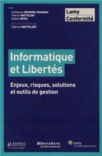 Informatique et libertés: Enjeux, risques, solutions et outils de gestion.