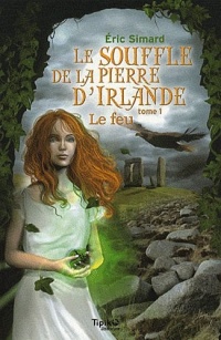 Le Souffle de la pierre d'Irlande, Tome 1 : Le feu