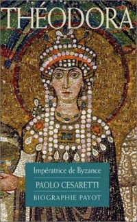 Théodora : Impératrice de Byzance