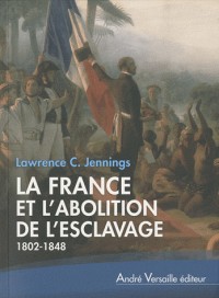 La France et l'abolition de l'esclavage (1802-1848)