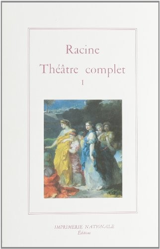 RACINE Théâtre complet Tome 1