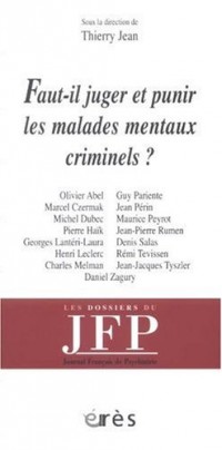 Faut-il juger et punir les malades mentaux criminels ?