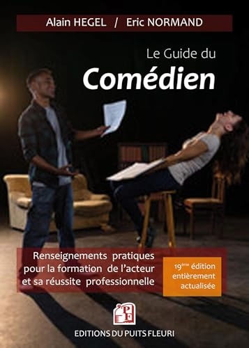 Guide du comédien: Renseignements pratiques pour la formation de l'acteur et son insertion professionnelle