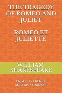 THE TRAGEDY OF ROMEO AND JULIET ROMEO ET JULIETTE: ENGLISH / FRENCH ANGLAIS / FRANçAIS