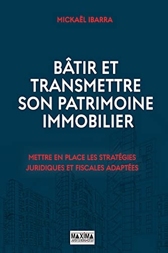 Bâtir et transmettre son patrimoine immobilier