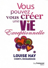 Vous pouvez vous créer une vie exceptionnelle