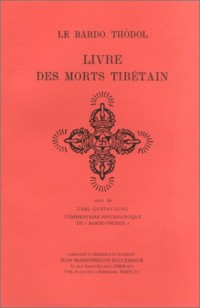 Bardo Thödol : Livre des morts tibétain ou Les Expériences d'après la mort dans le plan du Bardo