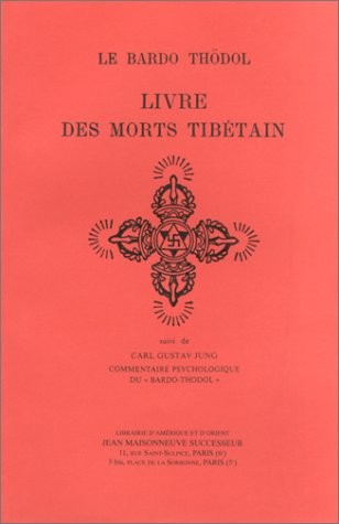 Bardo Thödol : Livre des morts tibétain ou Les Expériences d'après la mort dans le plan du Bardo