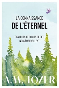 La connaissance de l’Éternel: Quand les attributs de Dieu nous émerveillent