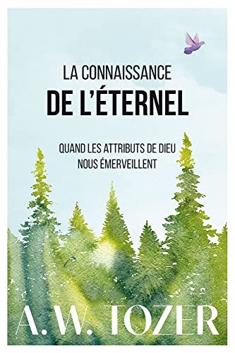 La connaissance de l’Éternel: Quand les attributs de Dieu nous émerveillent