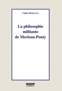 La philosophie militante de Merleau-Ponty