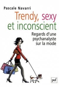Trendy, sexy et inconscient : Regards d'une psychanalyste sur la mode