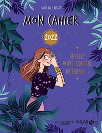 Mon cahier 2022 Révélez votre âme de sorcière !