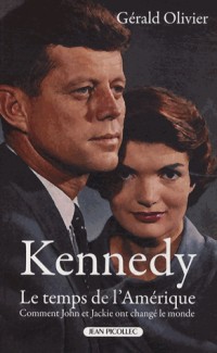 Kennedy, le temps de l'Amérique : Comment John et Jackie ont changé le monde