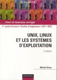 Unix, Linux et les systèmes d'exploitation : Cours et exercices corrigés