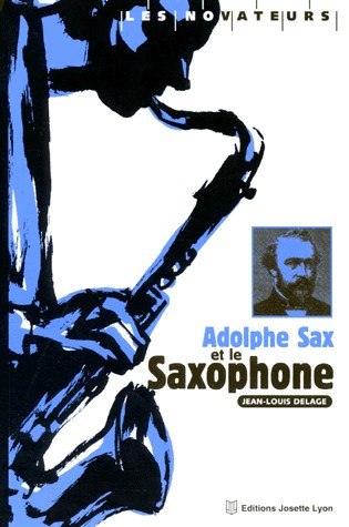 Adolphe Sax et le Saxophone