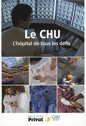 Le CHU : L'hôpital de tous les défis