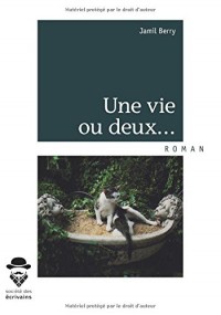 Une vie ou deux...