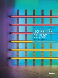 Les Procès de l'art : Petites histoires de l'art et grandes affaires de droit