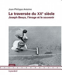 La traversée du XXe siècle : Joseph Beuys, l’image et le souvenir