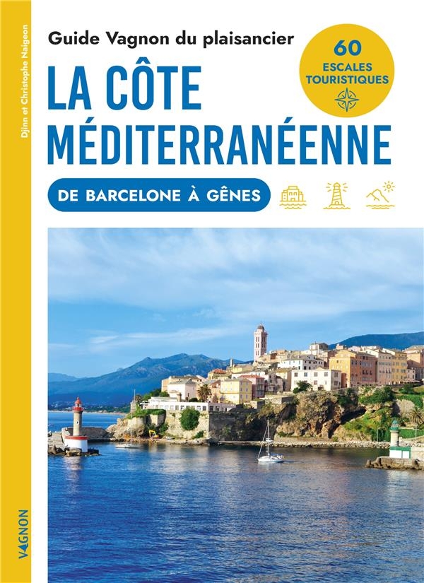 Guide Vagnon du plaisancier : la côte méditerranéenne de Barcelone à Gènes. de Barcelone à Gènes: de Barcelone à Gènes