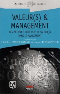 Valeur(s) et Management: Des méthodes pour plus de valeur(s) dans le management.