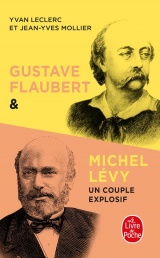 Gustave Flaubert et Michel Lévy, un couple explosif [Poche]