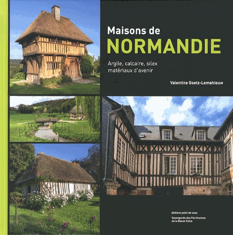 Maisons de Normandie - Argile, Calcaire, Silex, Materiaux d'Avenir