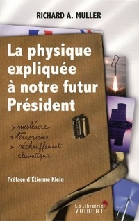 La physique expliquée à notre futur président : Nucléaire, terrorisme, réchauffement climatique