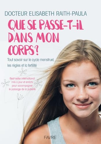 Que se passe-t-il dans mon corps - Tout savoir sur le cycle menstruel, les règles et la fertilité