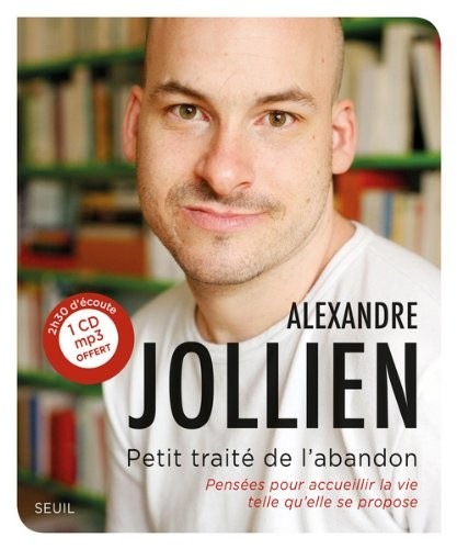 Petit Traité de l'abandon. Pensées pour accueillir la vie telle qu'elle se propose