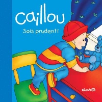 Caillou sois prudent !