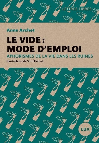 Le vide : mode d'emploi - Aphorismes de la vie dans les ruin: Aphorismes de la vie dans les ruines